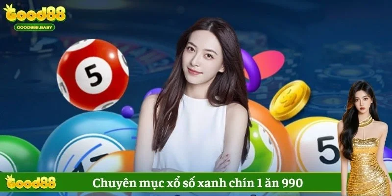 Chuyên mục xổ số xanh chín 1 ăn 990
